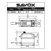 Savox HV STD size 25kg/cm, Black, Coreless Digital Servo, 0.11 sec, 7.4V 62g, 40.3x20x37.2mm SRP $180.32 Savox HV STD size 25kg/cm, Black, Coreless Digital Servo, 0.11 sec, 7.4V 62g, 40.3x20x37.2mm SRP $180.32